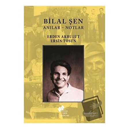 Bilal Şen: Anılar   Notlar / Sosyal Tarih Yayınları / Erden Akbulut,Ersin Tosun