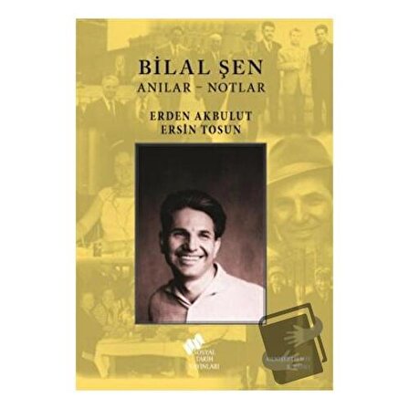 Bilal Şen: Anılar - Notlar