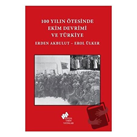 100 Yılın Ötesinde Ekim Devrimi ve Türkiye / Sosyal Tarih Yayınları / Erden