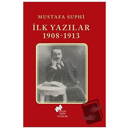İlk Yazılar 1908 1913 / Sosyal Tarih Yayınları / Mustafa Suphi