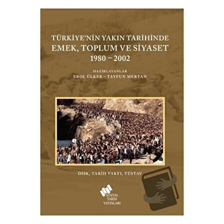 Türkiye'nin Yakın Tarihinde Emek Toplum ve Siyaset 1980 2002 / Sosyal Tarih Yayınları