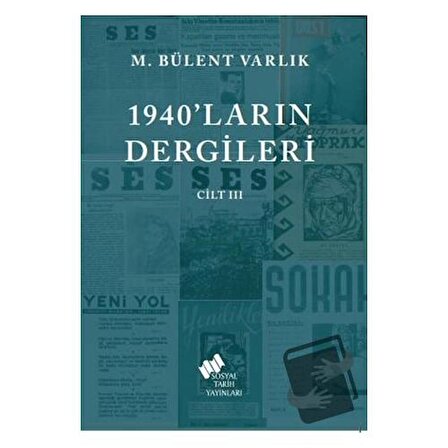 1940'ların Dergileri Cilt 3 / Sosyal Tarih Yayınları / M. Bülent Varlık