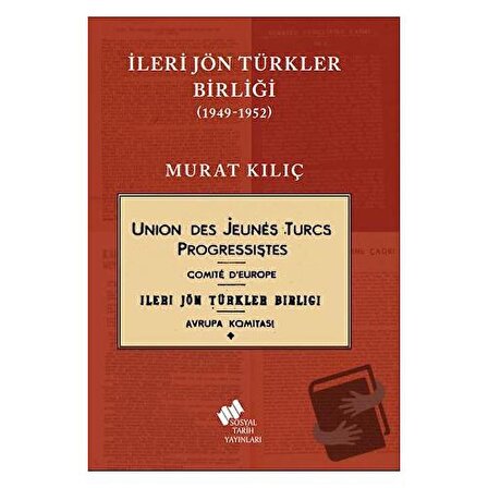 İleri Jön Türkler Birliği 1949 1952 / Sosyal Tarih Yayınları / Murat Kılıç