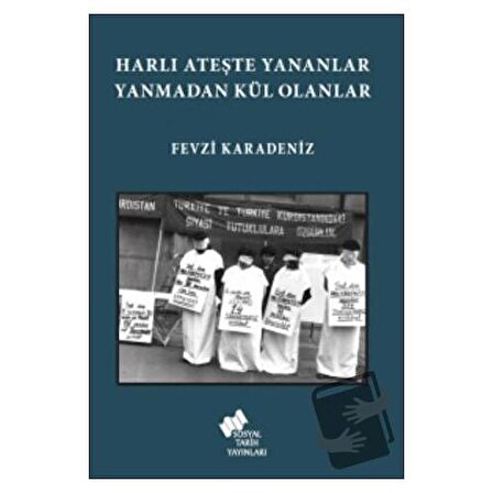 Harlı Ateşte Yananlar Yanmadan Kül Olanlar / Sosyal Tarih Yayınları / Fevzi Karadeniz
