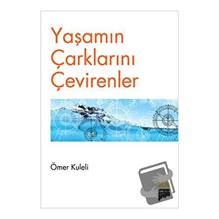 Yaşamın Çarklarını Çevirenler / Pan Yayıncılık / Ömer Kuleli