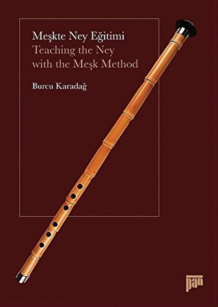 Meşkte Ney Eğitimi / Teaching the Ney With the Meşk Method / Burcu Karadağ