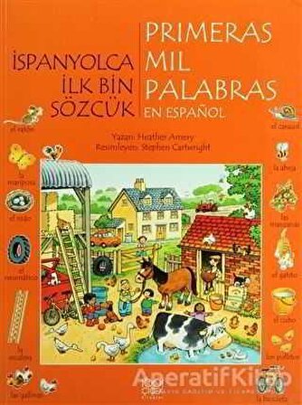 İspanyolca İlk Bin Sözcük - Primeras Mil Palabras en Espanol - Heather Amery - 1001 Çiçek Kitaplar