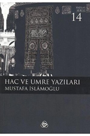 Hac ve Umre Yazıları - Mustafa İslamoğlu 9786054533183