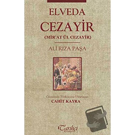 Elveda Cezayir Mir'at Ül Cezayir / Tarihçi Kitabevi / Ali Rıza Paşa