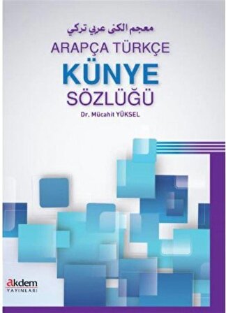 Arapça - Türkçe Künye Sözlüğü / Dr. Mücahit Yüksel