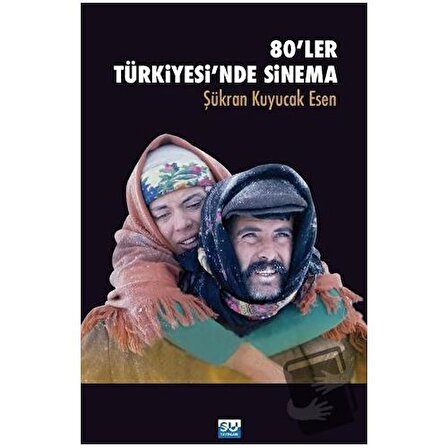 80'ler Türkiyesi'nde Sinema / Su Yayınevi / Şükran Esen Kuyucak