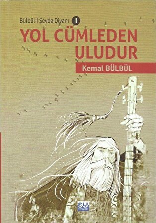 Yol Cümleden Uludur / Bülbü-i Şeyda Divanı 1 / Kemal Bülbül