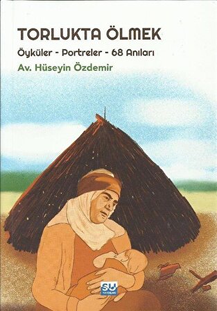 Torlukta Ölmek & Öyküler-Portreler-68 Anılar / Av. Hüseyin Özdemir