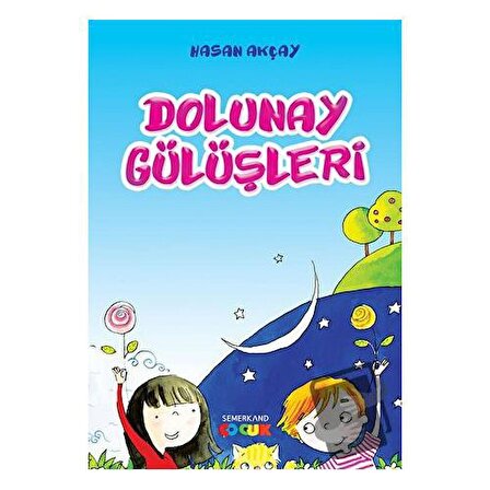 Dolunay Gülüşleri / Semerkand Çocuk Yayınları / Hasan Akçay