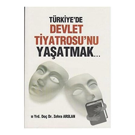 Türkiye'de Devlet Tiyatrosu'nu Yaşatmak... / Sahhaflar Kitap Sarayı / Zehra Arslan
