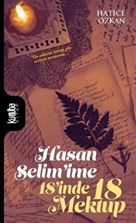 Hasan Selim'ime 18'inde 18 Mektup / Hatice Özkan