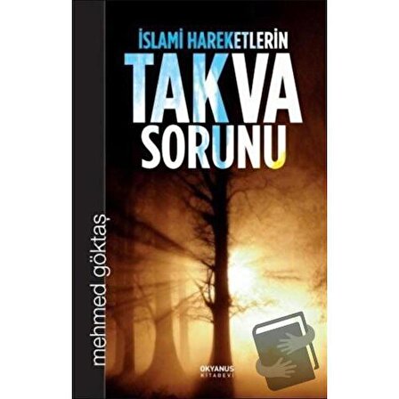 İslami Hareketlerin Takva Sorunu / Okyanus Kitabevi / Mehmet Göktaş