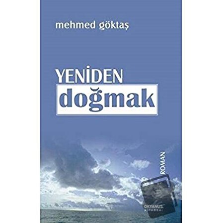 Yeniden Doğmak / Okyanus Kitabevi / Mehmed Göktaş