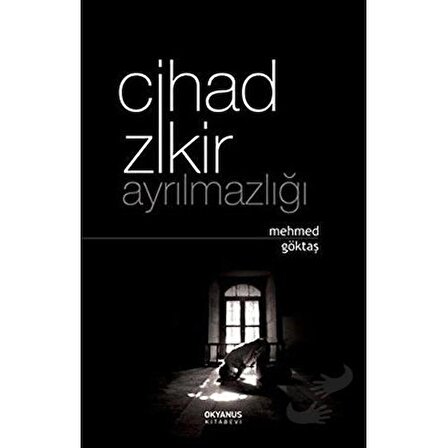 Cihad Zikir Ayrılmazlığı / Okyanus Kitabevi / Mehmed Göktaş
