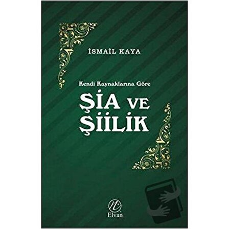 Şia ve Şiilik / Elvan Yayıncılık / İsmail Kaya