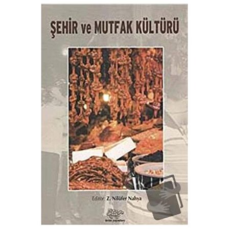 Şehir ve Mutfak Kültürü / Ürün Yayınları / Z. Nilüfer Nahya
