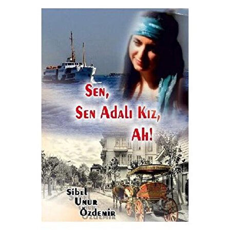 Sen Sen Adalı Kız Ah! / Ürün Yayınları / Sibel Unur Özdemir