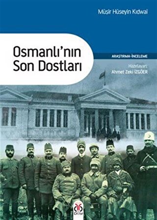 Osmanlı'nın Son Dostları / Müşir Hüseyin Kidwai