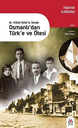 Dr. Kilisli Rıfat'ın İzinde Osmanlı'dan Türk'e ve Ötesi / Nükhet Kardam