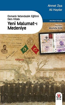 Yeni Malumat-ı Medeniye & Osmanlı Vatandaşlık Eğitimi Ders Kitabı / Ali Haydar