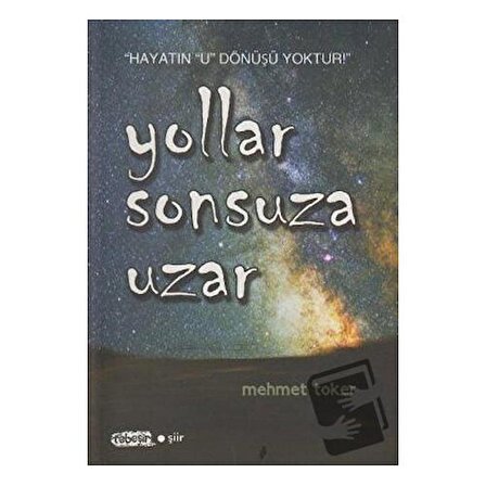 Yollar Sonsuza Uzar / Tebeşir Yayınları / Mehmet Toker