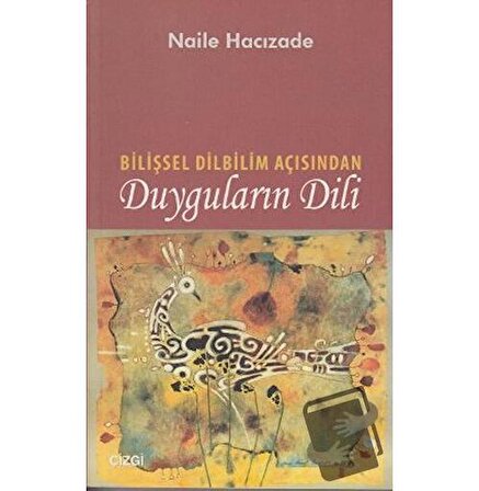 Bilişsel Dilbilim Açısından Duyguların Dili / Çizgi Kitabevi Yayınları / Naile