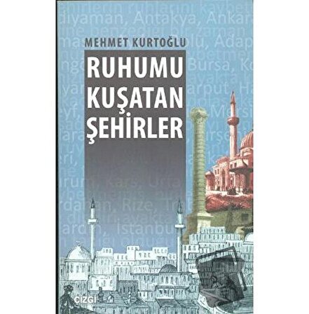 Ruhumu Kuşatan Şehirler / Çizgi Kitabevi Yayınları / Mehmet Kurtoğlu