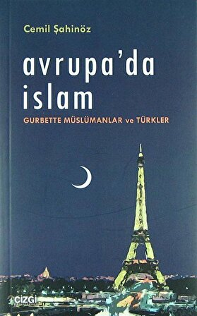 Avrupa'da İslam & Gurbette Müslümanlar ve Türkler / Cemil Şahinöz