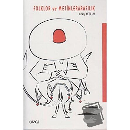 Folklor ve Metinlerarasılık / Çizgi Kitabevi Yayınları / Kubilay Aktulum