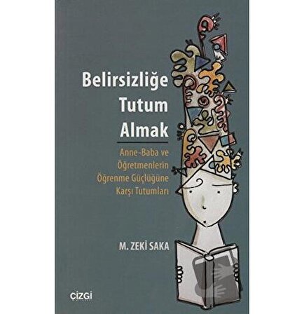 Belirsizliğe Tutum Almak / Çizgi Kitabevi Yayınları / M. Zeki Saka