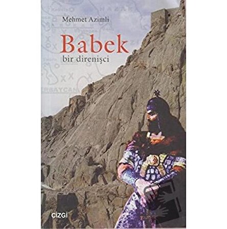 Babek Bir Direnişci / Çizgi Kitabevi Yayınları / Mehmet Azimli