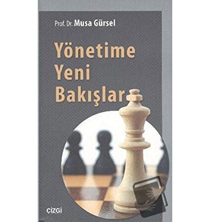 Yönetime Yeni Bakışlar / Çizgi Kitabevi Yayınları / Musa Gürsel
