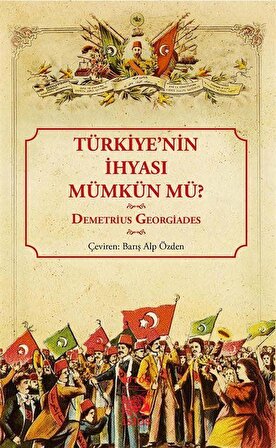 Türkiye'nin İhyası Mümkün Mü? / Demetrius Georgiades