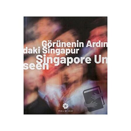 Görünenin Ardındaki Singapur / Pera Müzesi Yayınları / Kolektif