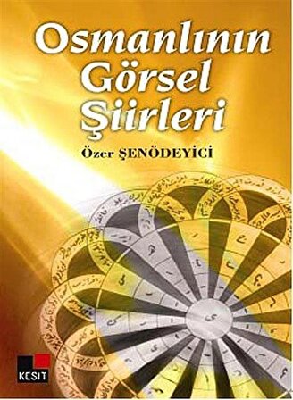 Osmanlının Görsel Şiirleri / Prof. Dr. Özer Şenödeyici