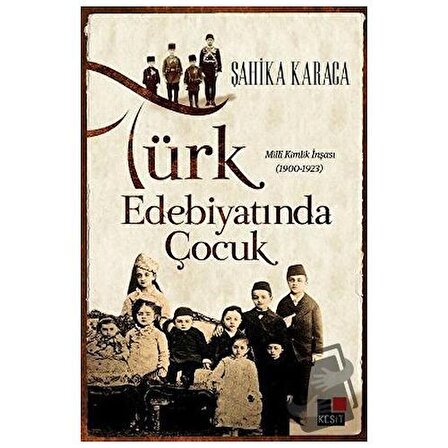 Türk Edebiyatında Çocuk / Kesit Yayınları / Şahika Karaca