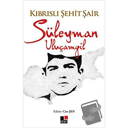 Kıbrıslı Şehit Şair Süleyman Uluçamgil / Kesit Yayınları / Can Şen