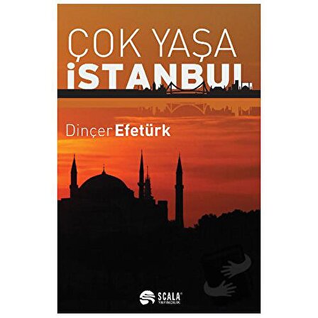 Çok Yaşa İstanbul / Scala Yayıncılık / Dinçer Efetürk