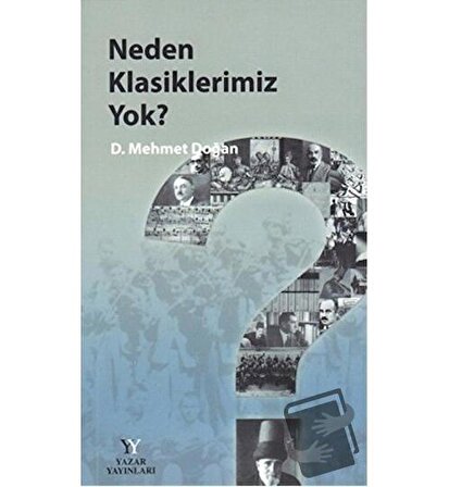 Neden Klasiklerimiz Yok / Yazar Yayınları / D. Mehmet Doğan