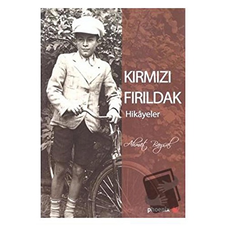 Kırmızı Fırıldak / Phoenix Yayınevi / Ahmet Baysal