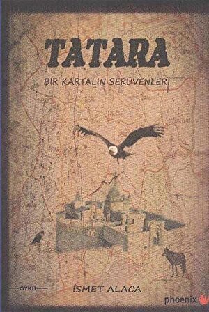 Tatara Bir Kartalın Serüvenleri / İsmet Alaca