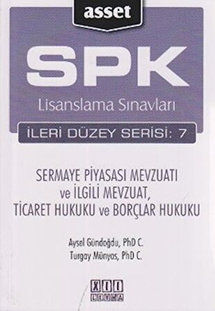 SPK Lisanslama Sınavları İleri Düzey Serisi: 7 - Sermaye Piyasası Mevzuatı ve İlgili Mevzuat, Ticaret Hukuku ve Borçlar Hukuku