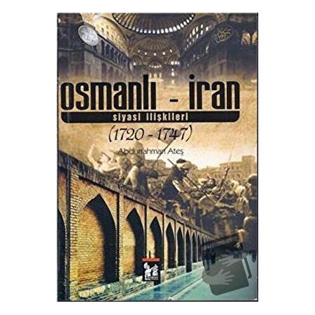 Osmanlı   İran Siyasi İlişkileri / Altın Post Yayıncılık / Abdurrahman Ateş