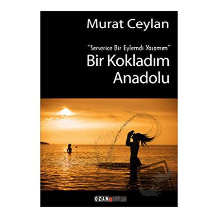 Bir Kokladım Anadolu / Ozan Yayıncılık / Murat Ceylan