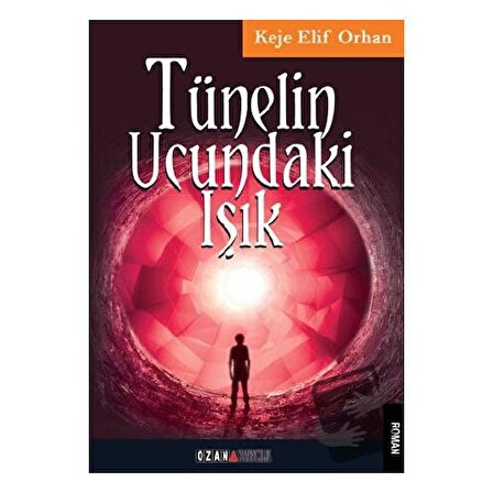 Tünelin Ucundaki ışık / Ozan Yayıncılık / Keje Elif Orhan